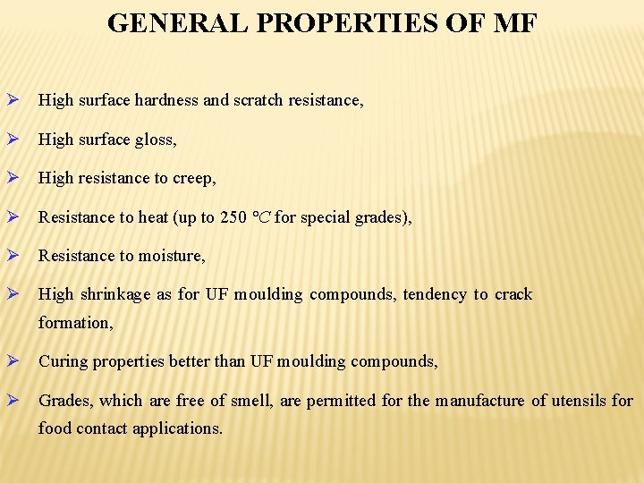 GENERAL PROPERTIES OF MF Ø High surface hardness and scratch resistance, Ø High surface