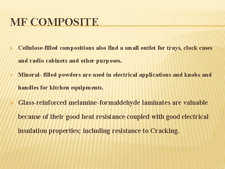 MF COMPOSITE Ø Cellulose filled compositions also find a small outlet for trays, clock