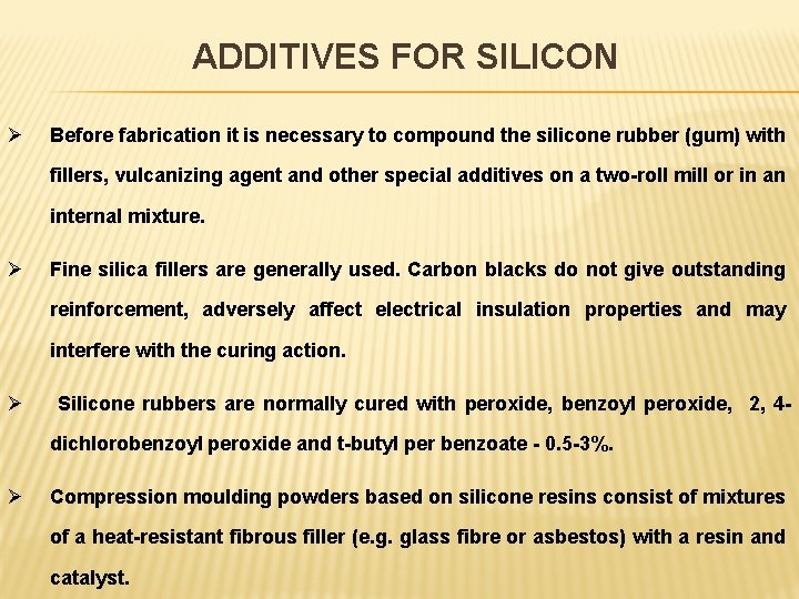 ADDITIVES FOR SILICON Ø Before fabrication it is necessary to compound the silicone rubber
