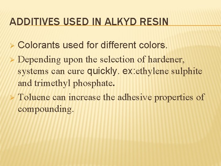 ADDITIVES USED IN ALKYD RESIN Colorants used for different colors. Ø Depending upon the