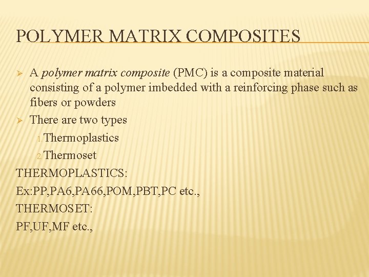 POLYMER MATRIX COMPOSITES A polymer matrix composite (PMC) is a composite material consisting of