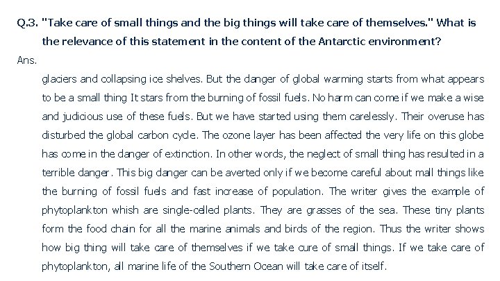 Q. 3. "Take care of small things and the big things will take care