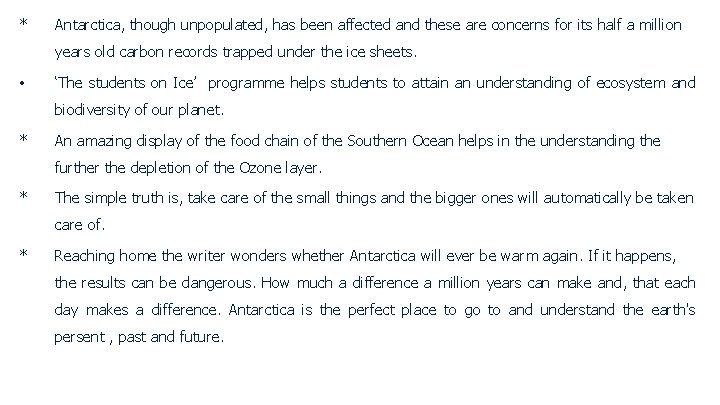* Antarctica, though unpopulated, has been affected and these are concerns for its half