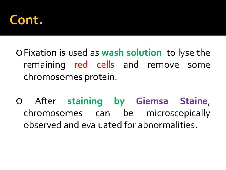 Cont. Fixation is used as wash solution to lyse the remaining red cells and