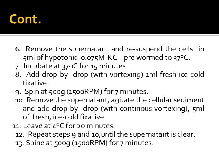 Cont. 6. Remove the supernatant and re-suspend the cells in 5 ml of hypotonic