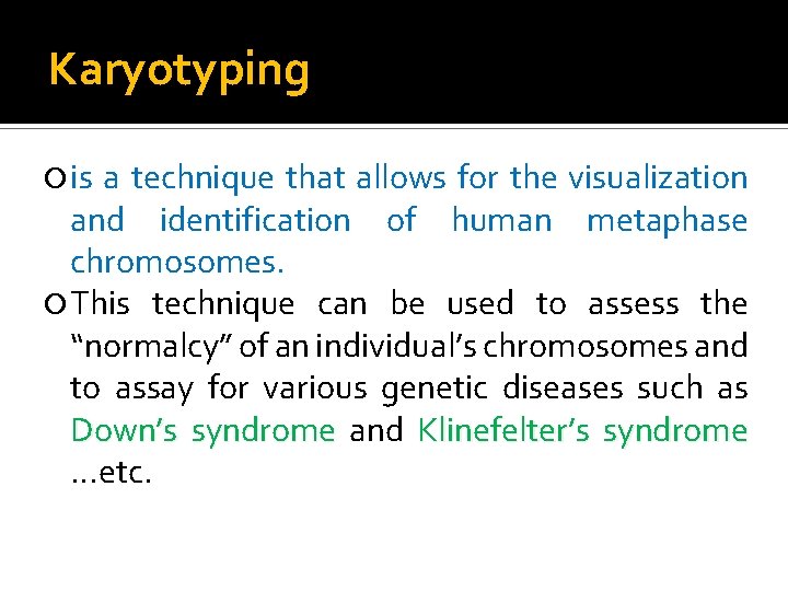 Karyotyping is a technique that allows for the visualization and identification of human metaphase