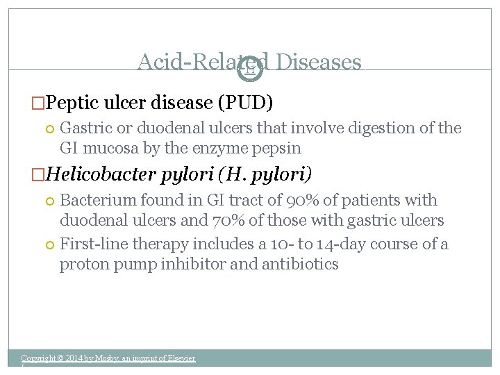 Acid-Related Diseases 11 �Peptic ulcer disease (PUD) Gastric or duodenal ulcers that involve digestion