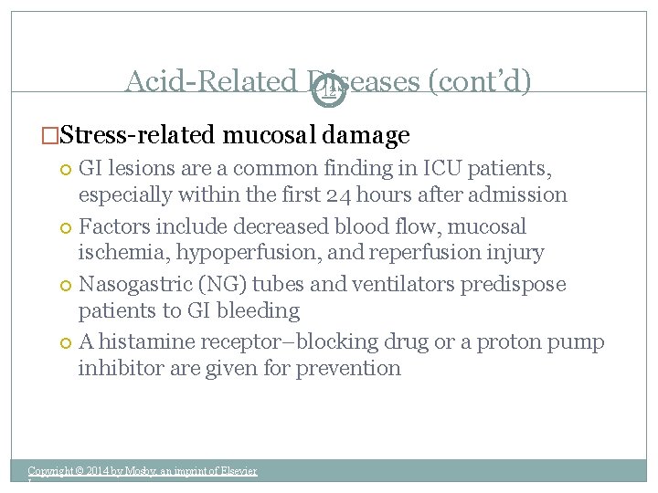 Acid-Related Diseases (cont’d) 12 �Stress-related mucosal damage GI lesions are a common finding in