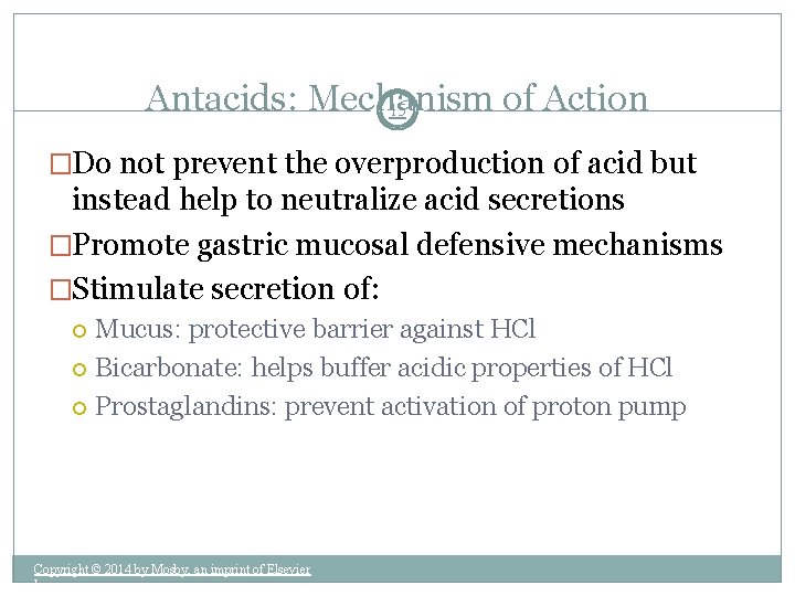 Antacids: Mechanism of Action 15 �Do not prevent the overproduction of acid but instead
