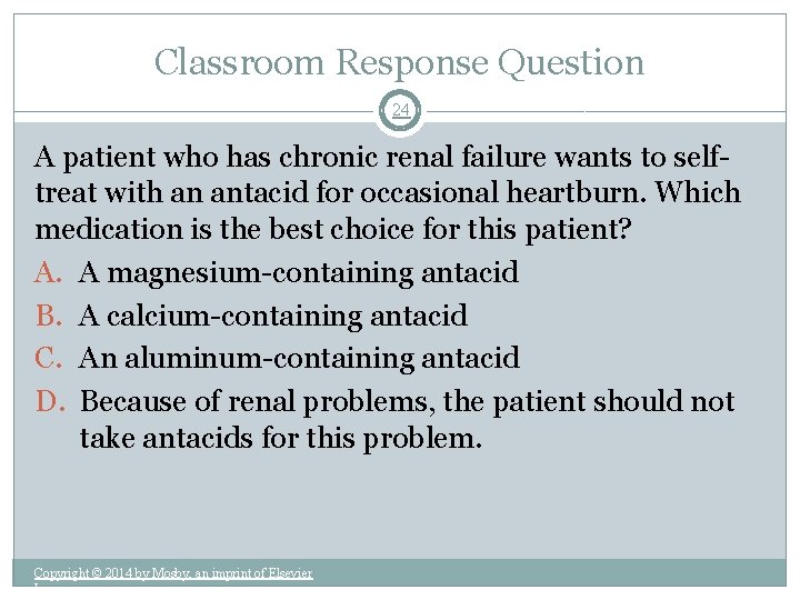 Classroom Response Question 24 A patient who has chronic renal failure wants to selftreat