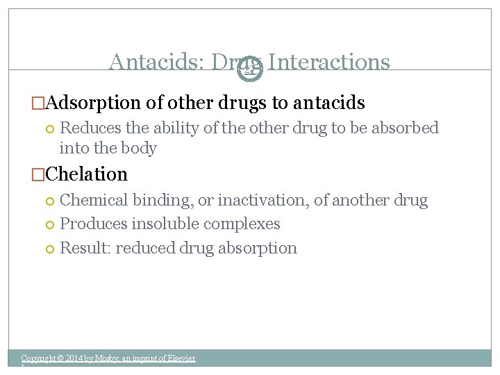 Antacids: Drug 27 Interactions �Adsorption of other drugs to antacids Reduces the ability of