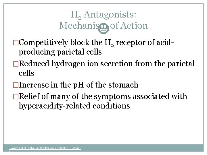 H 2 Antagonists: Mechanism 30 of Action �Competitively block the H 2 receptor of