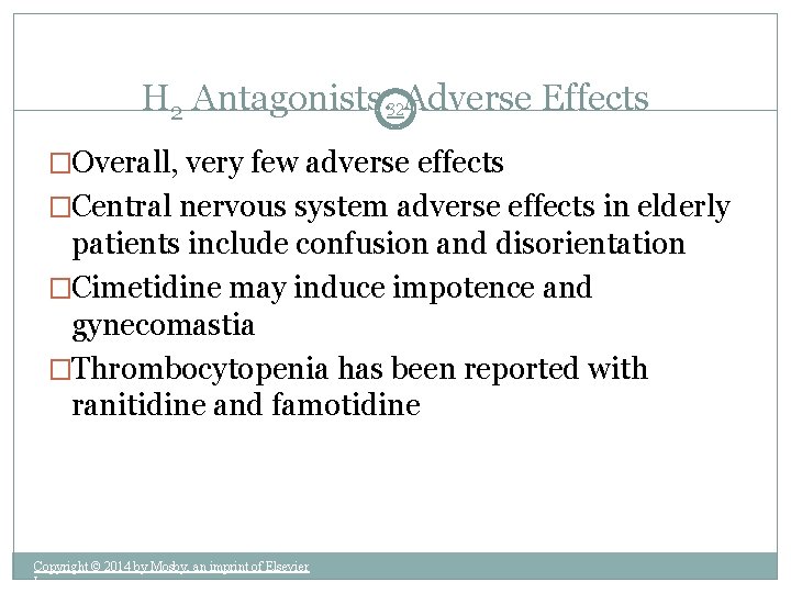 H 2 Antagonists: 32 Adverse Effects �Overall, very few adverse effects �Central nervous system