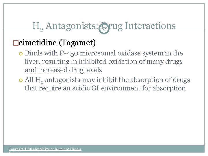 H 2 Antagonists: Drug Interactions 33 �cimetidine (Tagamet) Binds with P-450 microsomal oxidase system
