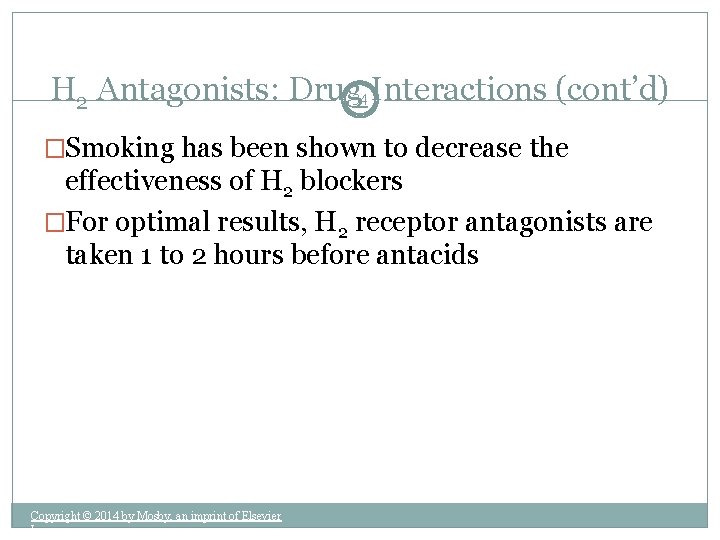 H 2 Antagonists: Drug 34 Interactions (cont’d) �Smoking has been shown to decrease the