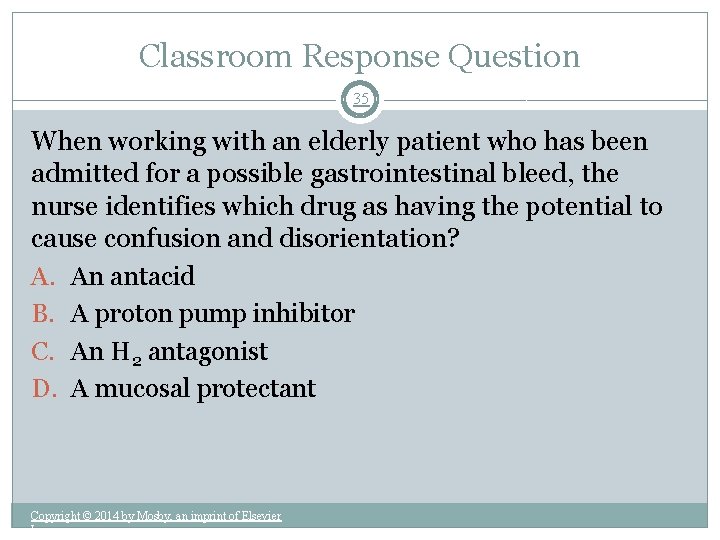 Classroom Response Question 35 When working with an elderly patient who has been admitted