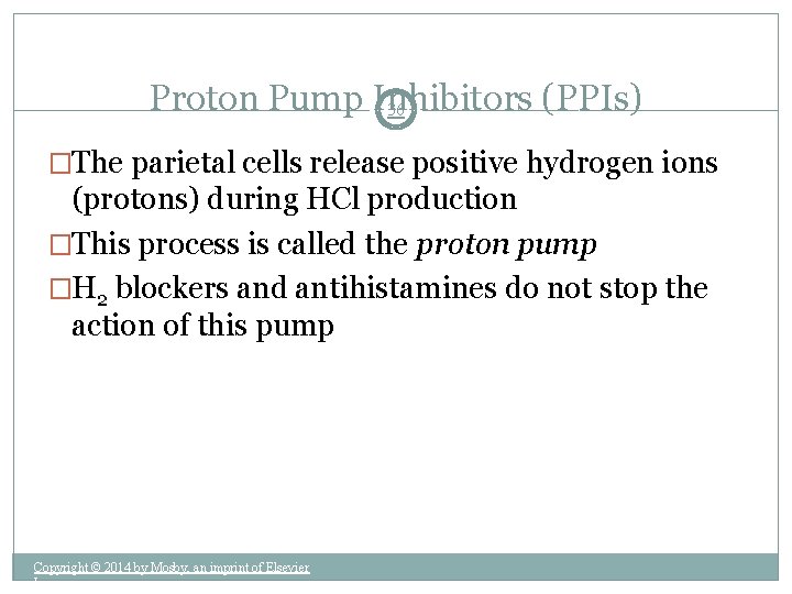 Proton Pump Inhibitors (PPIs) 36 �The parietal cells release positive hydrogen ions (protons) during