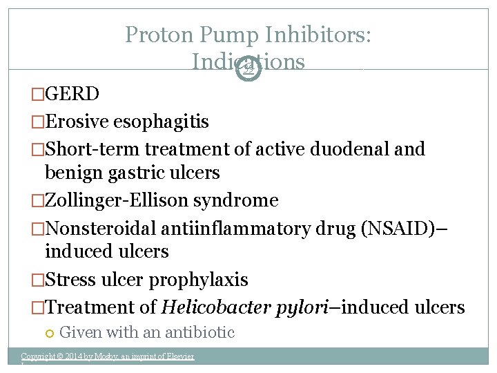 Proton Pump Inhibitors: Indications 39 �GERD �Erosive esophagitis �Short-term treatment of active duodenal and