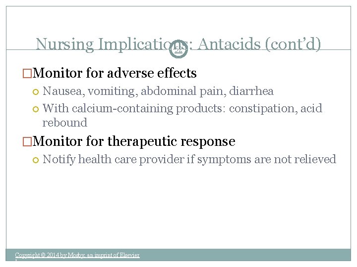 Nursing Implications: Antacids (cont’d) 52 �Monitor for adverse effects Nausea, vomiting, abdominal pain, diarrhea