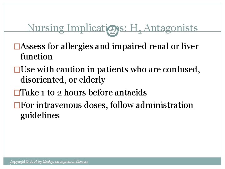 Nursing Implications: H 2 Antagonists 53 �Assess for allergies and impaired renal or liver