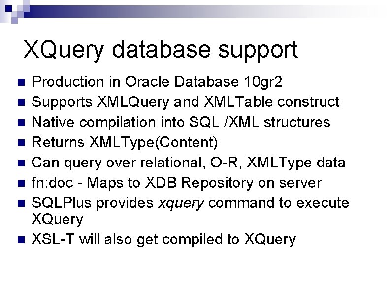 XQuery database support n n n n Production in Oracle Database 10 gr 2 XQuery database support n n n n Production in Oracle Database 10 gr 2