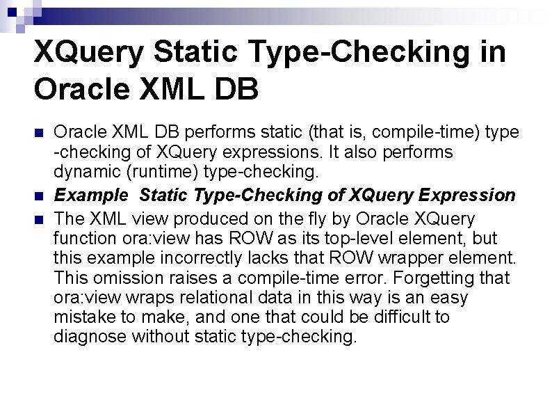 XQuery Static Type-Checking in Oracle XML DB n n n Oracle XML DB performs XQuery Static Type-Checking in Oracle XML DB n n n Oracle XML DB performs