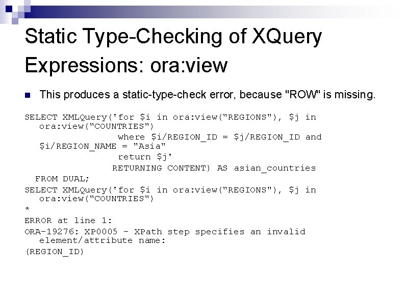 Static Type-Checking of XQuery Expressions: ora: view n This produces a static-type-check error, because Static Type-Checking of XQuery Expressions: ora: view n This produces a static-type-check error, because