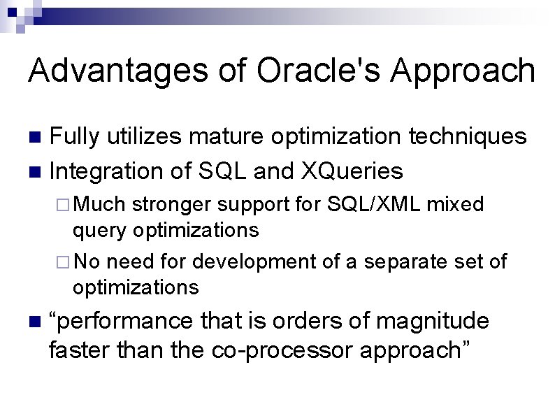 Advantages of Oracle's Approach Fully utilizes mature optimization techniques n Integration of SQL and Advantages of Oracle's Approach Fully utilizes mature optimization techniques n Integration of SQL and