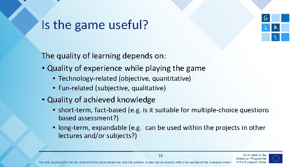 Is the game useful? The quality of learning depends on: • Quality of experience