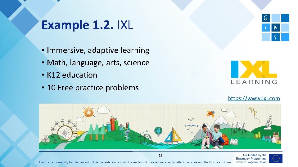 Example 1. 2. IXL • Immersive, adaptive learning • Math, language, arts, science •