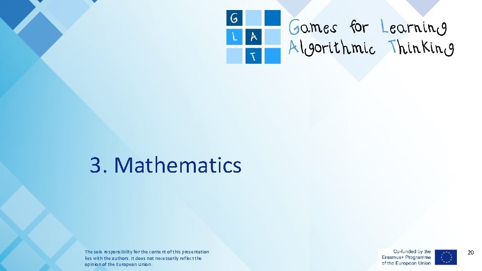 3. Mathematics The sole responsibility for the content of this presentation lies with the