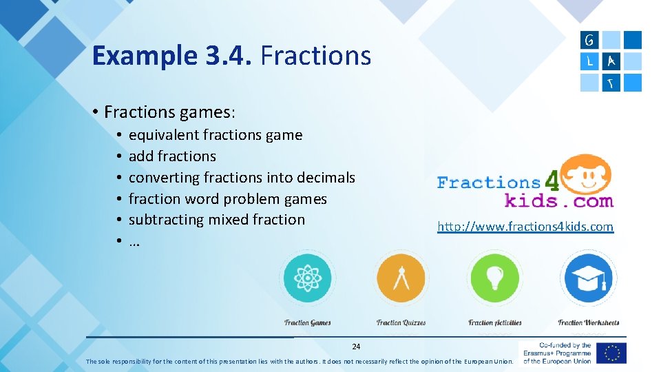 Example 3. 4. Fractions • Fractions games: • • • equivalent fractions game add