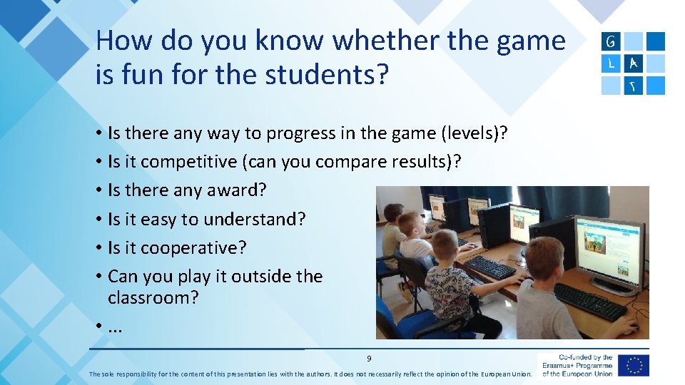 How do you know whether the game is fun for the students? • Is