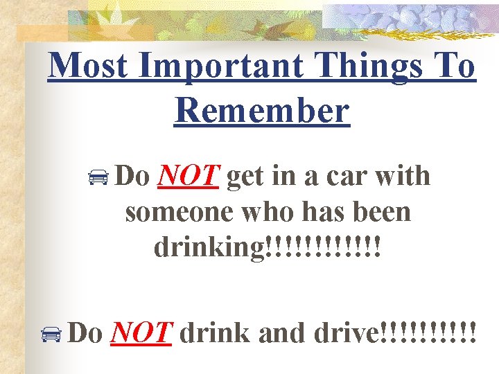 Most Important Things To Remember Do NOT get in a car with someone who