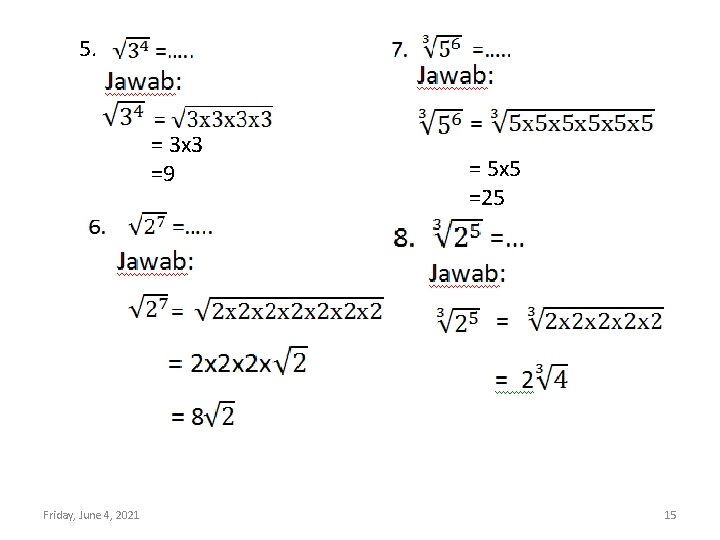 5. = 3 x 3 =9 Friday, June 4, 2021 = 5 x 5