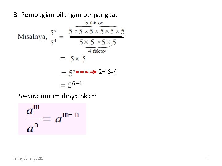 B. Pembagian bilangan berpangkat 2= 6 -4 Secara umum dinyatakan: Friday, June 4, 2021