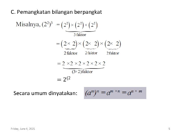 C. Pemangkatan bilangan berpangkat Secara umum dinyatakan: Friday, June 4, 2021 5 