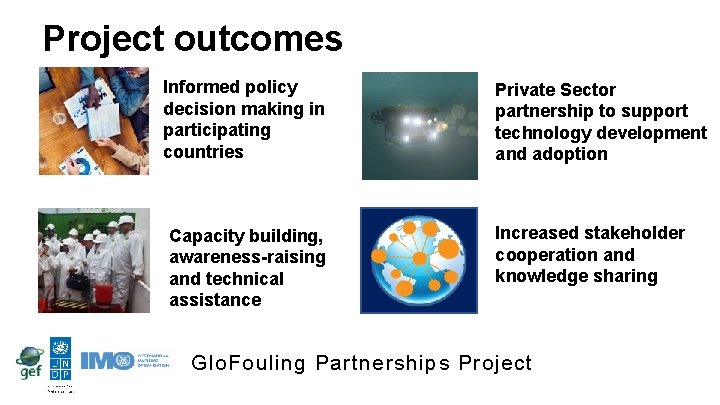 Project outcomes Informed policy decision making in participating countries Private Sector partnership to support