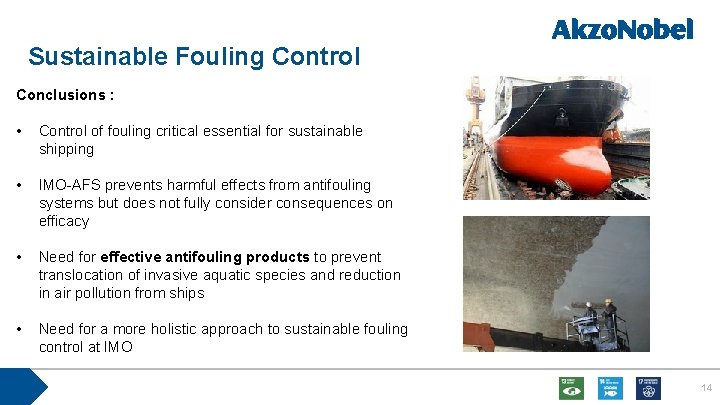 Sustainable Fouling Control Conclusions : • Control of fouling critical essential for sustainable shipping