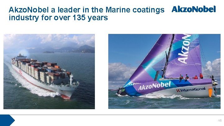 Akzo. Nobel a leader in the Marine coatings industry for over 135 years 15