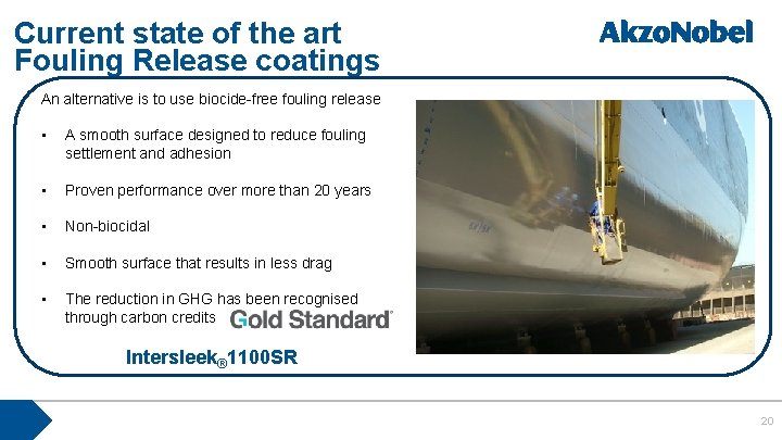 Current state of the art Fouling Release coatings An alternative is to use biocide-free