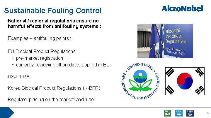 Sustainable Fouling Control National / regional regulations ensure no harmful effects from antifouling systems