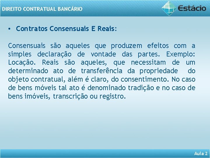 DIREITO CONTRATUAL BANCÁRIO • Contratos Consensuais E Reais: Consensuais são aqueles que produzem efeitos