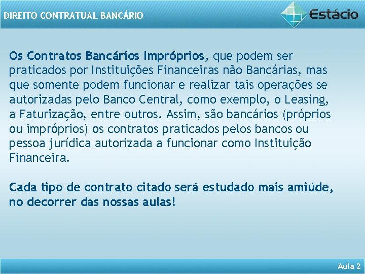 DIREITO CONTRATUAL BANCÁRIO Os Contratos Bancários Impróprios, que podem ser praticados por Instituições Financeiras