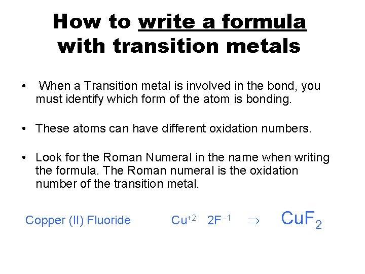 How to write a formula with transition metals • When a Transition metal is