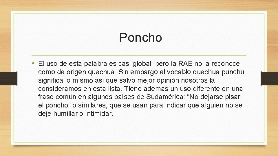 Poncho • El uso de esta palabra es casi global, pero la RAE no