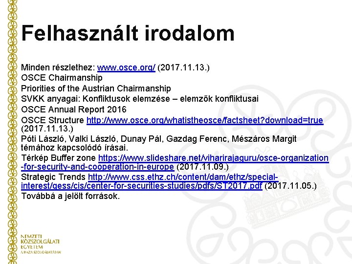 Felhasznált irodalom Minden részlethez: www. osce. org/ (2017. 11. 13. ) OSCE Chairmanship Priorities