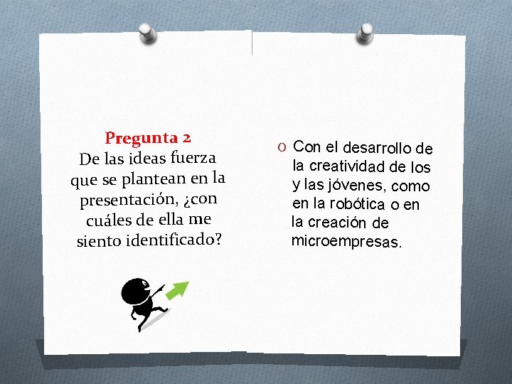 Pregunta 2 De las ideas fuerza que se plantean en la presentación, ¿con cuáles