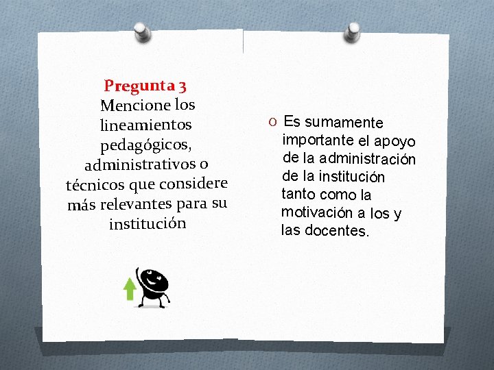 Pregunta 3 Mencione los lineamientos pedagógicos, administrativos o técnicos que considere más relevantes para