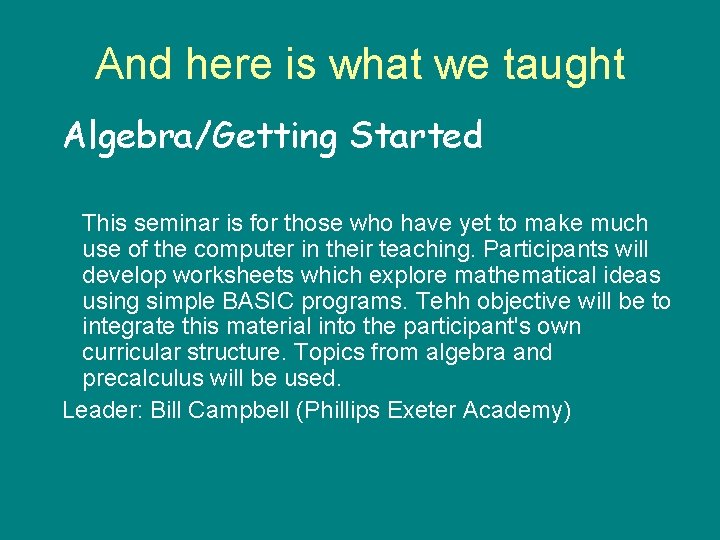 And here is what we taught Algebra/Getting Started This seminar is for those who